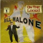 Bill Malone On The Loose Volumes 1 - 4